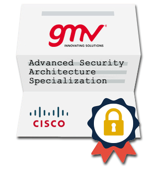 GMV is certified by CISCO as Advanced Security Architecture Specialization