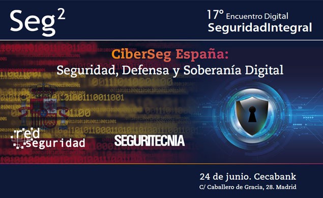 17º Seg2: CiberSeg España Seguridad, Defensa y Soberanía Digital