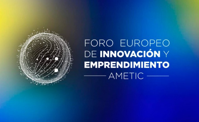 Foro Europeo de Innovación 2026 de AMETIC