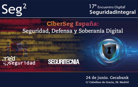 17º Seg2: CiberSeg España Seguridad, Defensa y Soberanía Digital